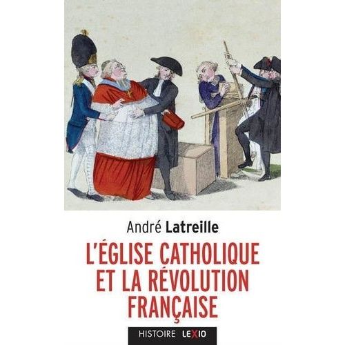 L'eglise Et La Révolution Française - Volumes 1 Et 2, Le Pontificat De Pie Vi Et La Crise Française (1775-1799) - L'ère Napoléonienne Et La Crise Européenne (1800-1815)