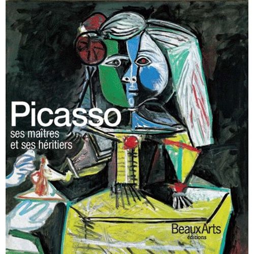 Picasso, Ses Maîtres Et Ses Héritiers