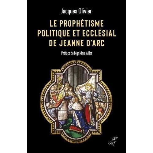 Le Prophétisme Politique Et Ecclesial De Jeanne D'arc