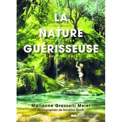 La Nature Guérisseuse - Pratiques Inspirantes D'écothérapie