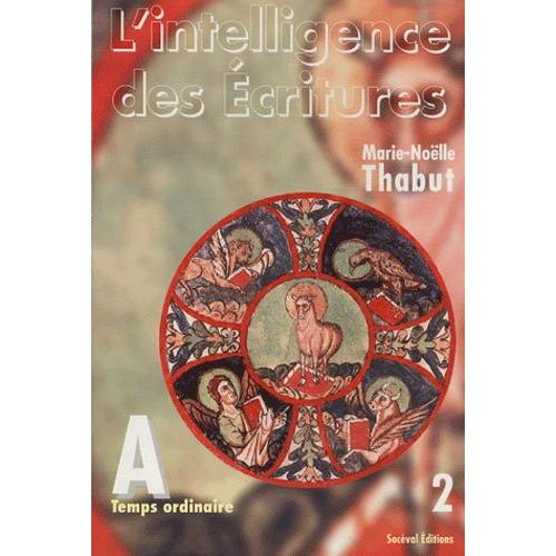 L'intelligence Des Ecritures - Tome 2, Année A, Temps Ordinaire