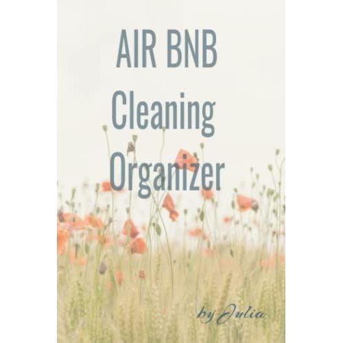 Air Bnb Cleaning Organizer: A Perfect Book To Keep Track Of Your Air Bnb Cleaning Schedule, Addresses, Times, Pay , And Ratings. Organized, Scheduled. ... For All House Keeping Needs Or Rental Owners.