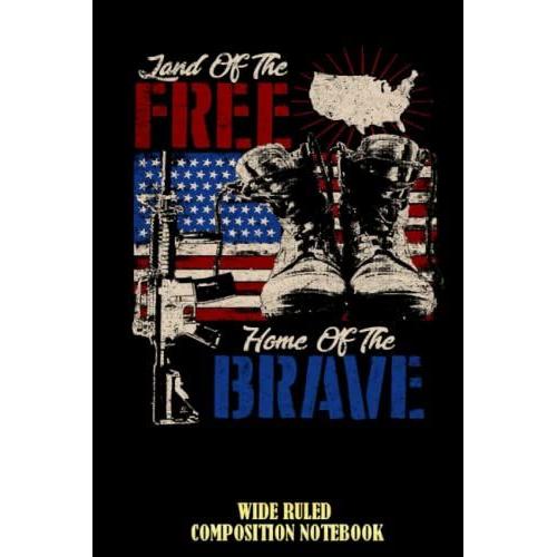 Land Of The Free - U.S Veterans Patriotic Quote Wide Ruled Composition Notebook: Veterans Day Notebook | Veterans Day Journal | Thank You For Your Service | Patriotic Notebook | Special Black Cover