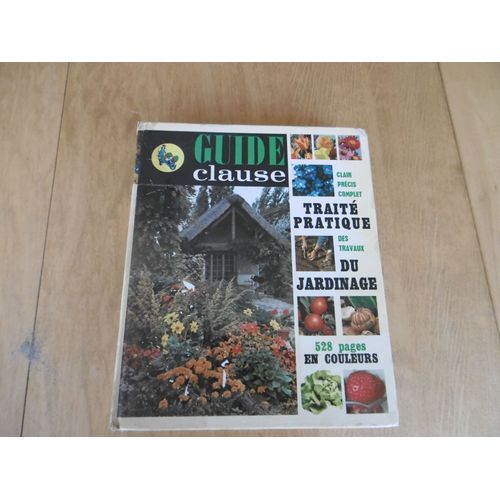 Jardinage Livre ( 1974 ) Indispensable A Tout Jardinier Clair Précis Complet - - - Traité Pratique Du Jardinage - Guide Clause - 528 Pages En Couleur -