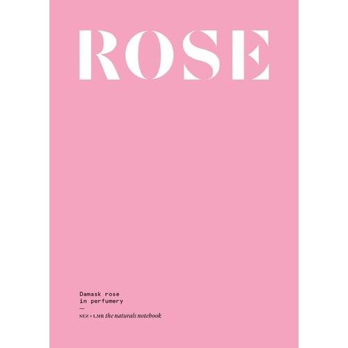 The Naturals Notebooks - Damask Rose In Perfumery
