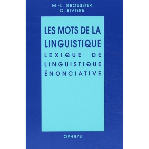 Les Mots De La Linguistique - Lexique De Linguistique Énonciative