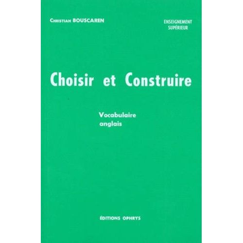 Choisir Et Construire Niveau A-B-C. Le Thème Et La Version, La Dissertation Littéraire, L'analyse Et Le Compte-Rendu De Texte