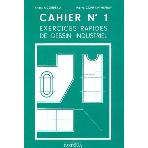 Exercices Rapides De Dessin Industriel - Cahier N° 1