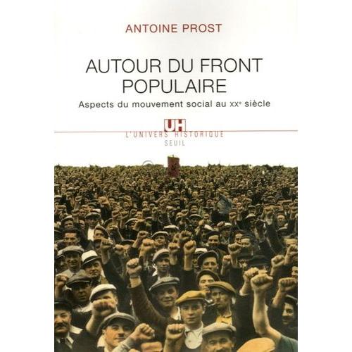 Autour Du Front Populaire - Aspects Du Mouvement Social Au Xxe Siècle