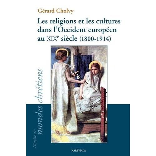 Les Religions Et Les Cultures Dans L'occident Européen Au Xixe Siècle (1800-1914)