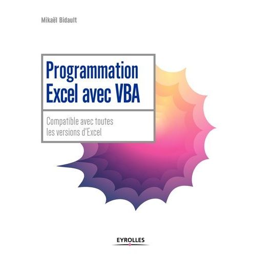 Programmation Excel Avec Vba - Compatible Avec Toutes Les Versions D'excel