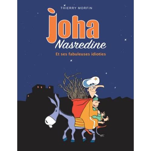 Joha Nasredine: Et Ses Fabuleuses Idioties