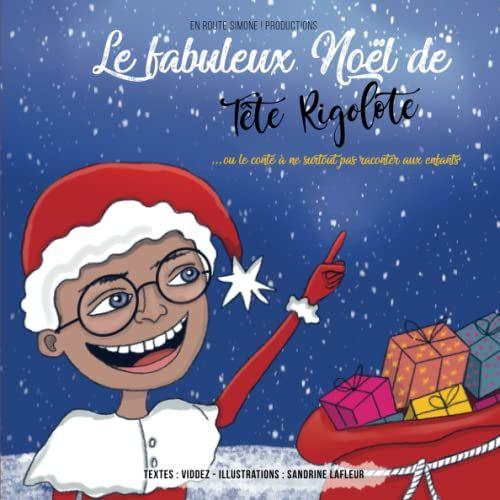 Le Fabuleux Noël De Tête Rigolote: ...Ou Le Conte À Ne Surtout Pas Raconter Aux Enfants