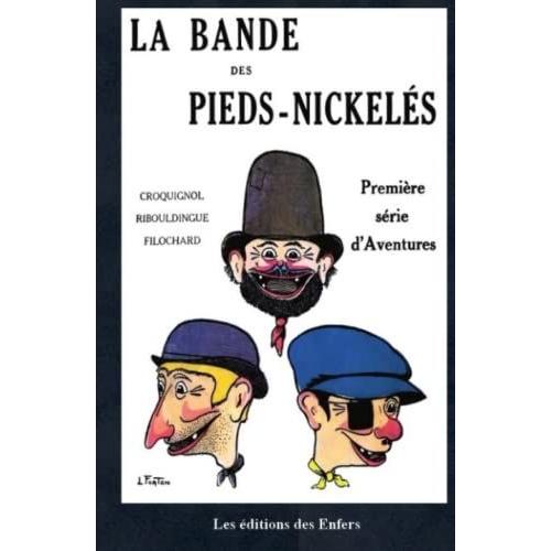 La Bande Des Pieds-Nickelés: Première Série D'aventures (Romans Des Pieds-Nickelés De Louis Forton)