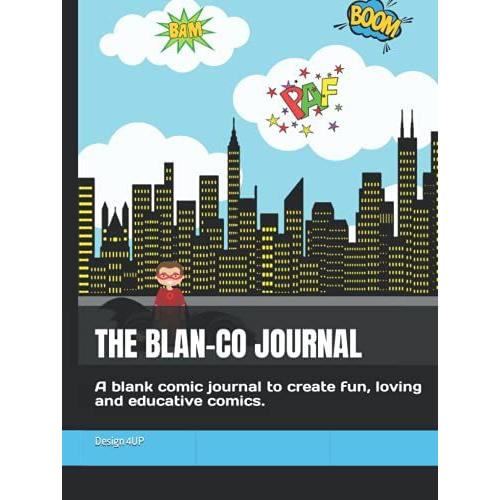 The Blan-Co Journal: A Blank Comic Journal To Create Fun, Loving And Educative Comics.