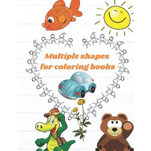 Multiple Shapes For Coloring For Kids : My First Big Book For Girls & Boys Coloring Pages Of Animal Car Nature Preschool And Kindergarten: 8.5 X 11 ... Cm Coloring Book Preschool And Kindergarten