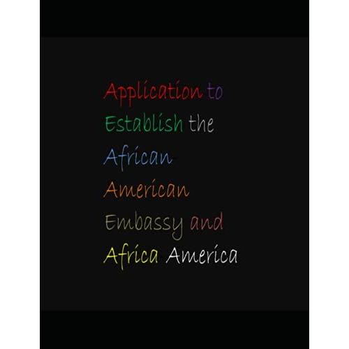 Application To Establish The African-American Embassy And Africa-America