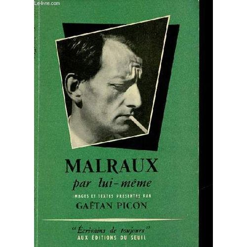 Malraux Par Lui-Même - Collection Écrivains De Toujours .