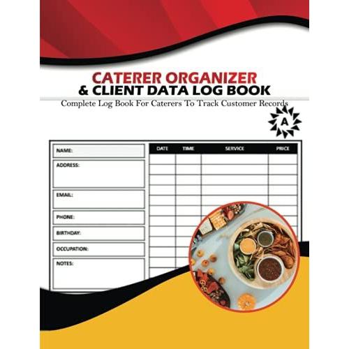 Caterer Organizer & Client Data Log Book: (260 Clients) Plan, Schedule & Track Client Personal And Communication Details. Appointment & Address ... Gifts. Event Book, Journal & Notebook