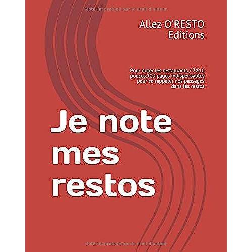 Je Note Mes Restos: Pour Noter Les Restaurants / 7x10 Pouces,100 Pages Indispensables Pour Se Rappeler Nos Passages Dans Les Restos