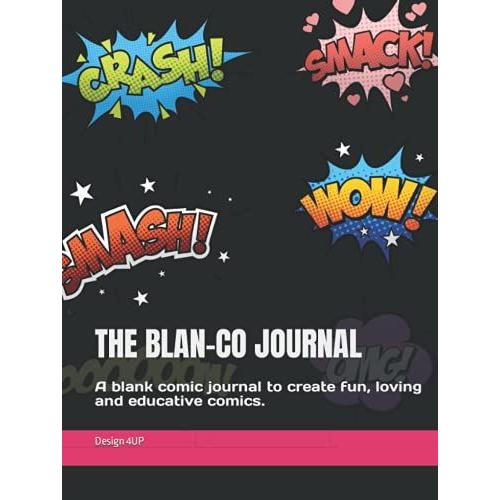 The Blan-Co Journal: A Blank Comic Journal To Create Fun, Loving And Educative Comics.