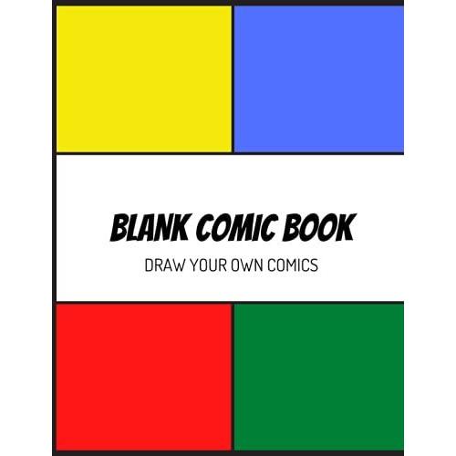 Blank Comic Book: Draw Your Own Comics, 120 Pages Of Different Comic Templates. Comic Book For Kids And Adults.