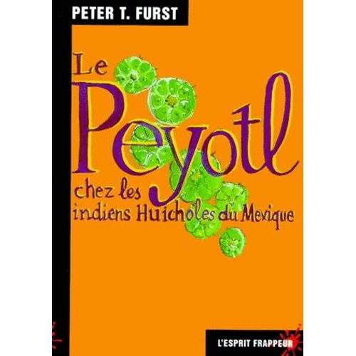 Le Peyotl Chez Les Indiens Huicholes Du Mexique