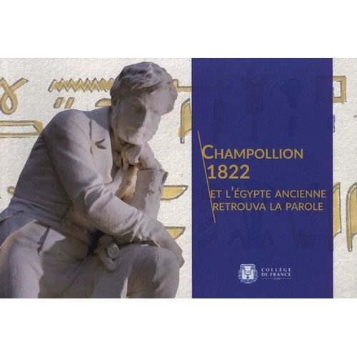 Champollion 1822 - Et L'egypte Ancienne Retrouva La Parole