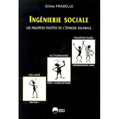 Ingénierie Sociale - Les Multiples Facettes De L'épargne Salariale, De La Participation Des Salariés À La Transmission De L'entreprise