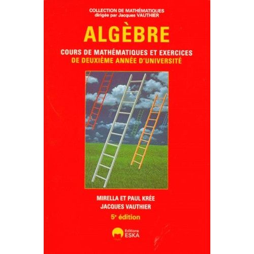 Algèbre - Cours De Mathématiques Et Exercices De Deuxième Année D'université
