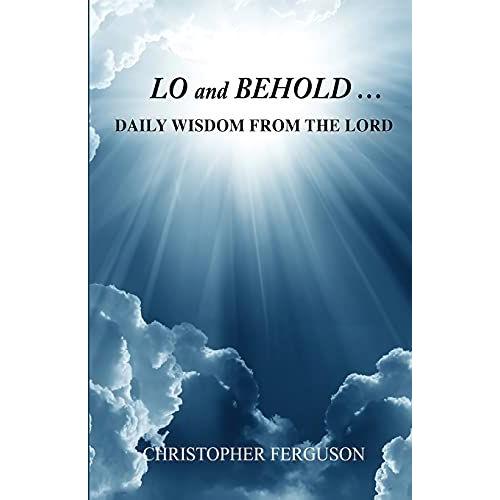 Lo And Behold: Daily Wisdom From The Lord