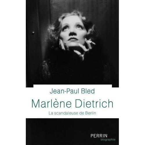Marlène Dietrich - La Scandaleuse De Berlin