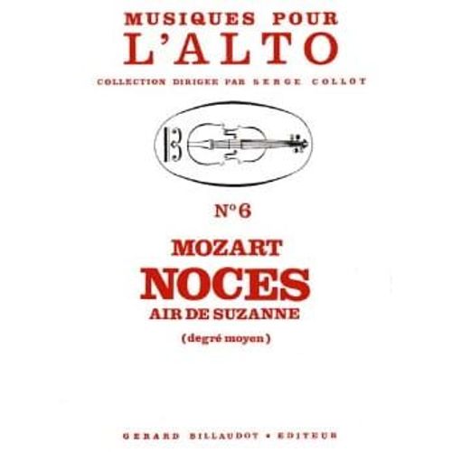 Mozart Noces - Air De Suzanne Pour Alto Et Piano (Degré Moyen) Coll. "Musiques Pour L'alto", Dir. Serge Collot (N° 6)