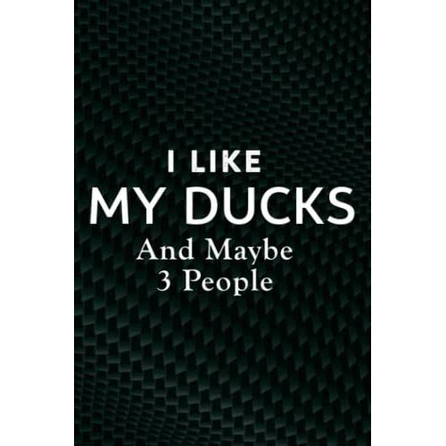 I Like My Ducks And Maybe Like 3 People Quote Quote Notebook Planner: My Ducks, Employee Appreciation Gifts For Staff Members - Coworkers - Team | ... (Employee Recognition Gifts),Appointment