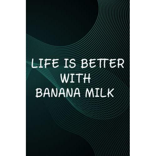 Hot Sauce Tasting Journal - Life Is Better With Banana Milk Funny: Banana Milk, The Ultimate Hot Sauce Tasting Journal For Hot Sauce Lovers And ... And Hot Sauce Tasting Experiences,Goals