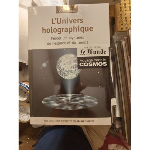 L Univers Holographique Voyage Dans Le Cosmos Percer Les Mysteres De L Espace Et Du Temps Hubert Reeves Collection Rba Le Monde