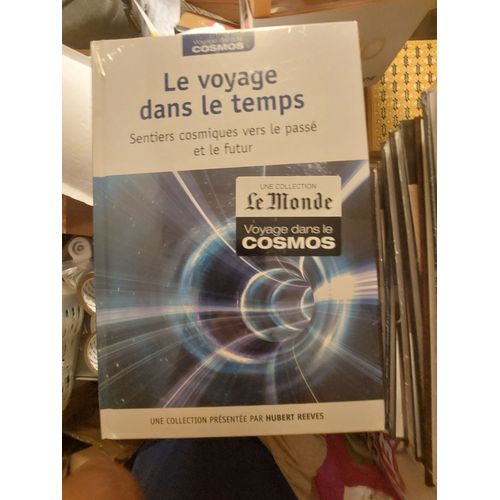 Le Voyage Dans Le Temps Voyage Dans Le Cosmos Sentiers Cosmiques Vers Le Passé Et Le Futur Hubert Reeves Collection Rba Le Monde