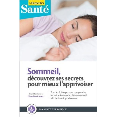 Sommeil - Découvrez Ses Secrets Pour Mieux L'apprivoiser