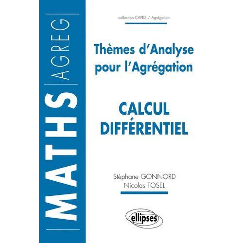 Calcul Differentiel - Thèmes D'analyse Pour L'agrégation