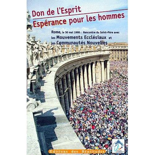 Don De L'esprit, Esperance Pour Les Hommes - Rome, Le 30 Mai 1998 : Rencontre Du Saint-Père Avec Les Mouvements Ecclésiaux Et Les Communautés Nouvelles