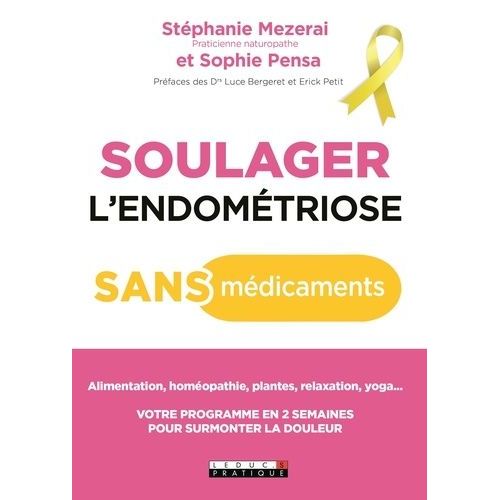 Soulager L'endométriose Sans Médicaments - Votre Nouvelle Hygiène De Vie Antidouleur