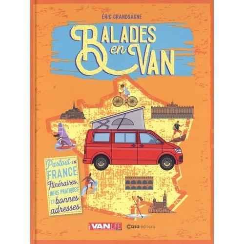 Balades En Van - Partout En France - Itinéraires, Infos Pratiques Et Bonnes Adresses