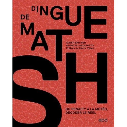 Dingue De Maths - Du Pénalty À La Météo, Décoder Le Réel