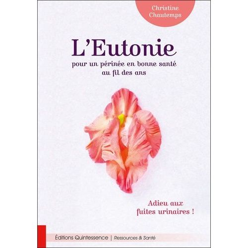 L'eutonie Pour Un Périnée En Bonne Santé Au Fil Des Ans - Adieu Aux Fuites Urinaires !