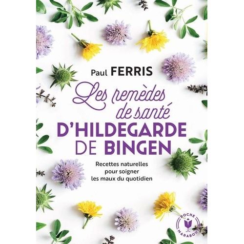 Les Remèdes De Santé D'hildegarde De Bingen