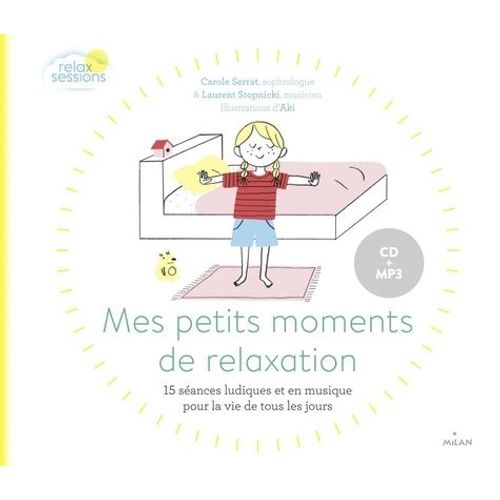 Mes Petits Moments De Relaxation - 15 Séances Ludiques Et En Musique Pour La Vie De Tous Les Jours (1 Cd Audio)
