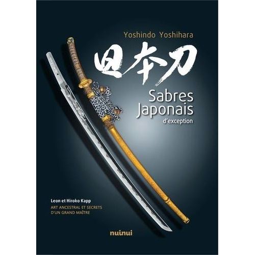 Sabres Japonais D'exception - Art Ancestral Et Secrets D'un Grand Maître