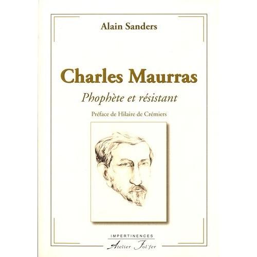 Charles Maurras - Prophète Et Résistant