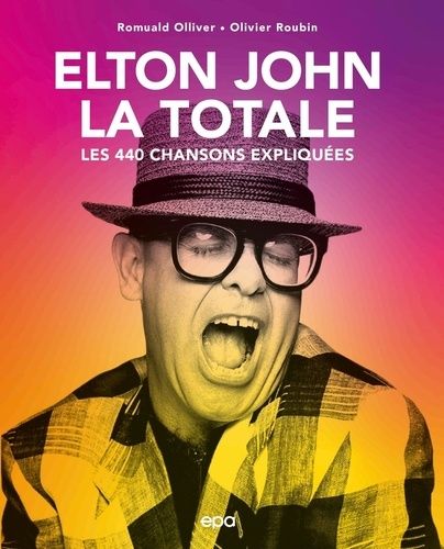 Elton John, La Totale - Les 440 Chansons Expliquées