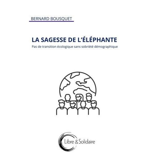 La Sagesse De L'éléphante - Une Démographie Responsable Pour Une Écologie Efficace